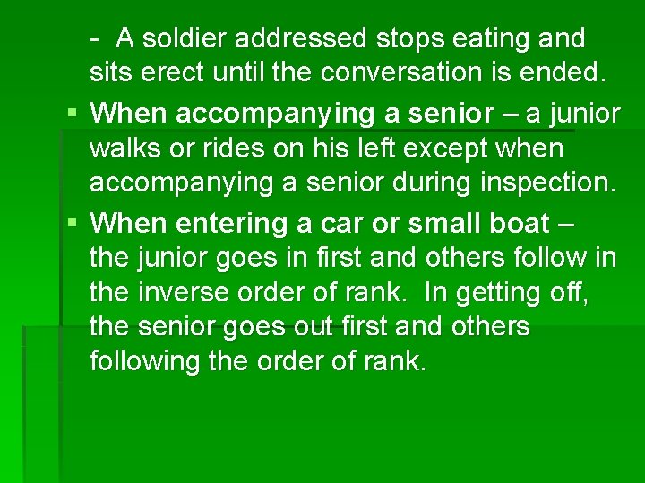 - A soldier addressed stops eating and sits erect until the conversation is ended.