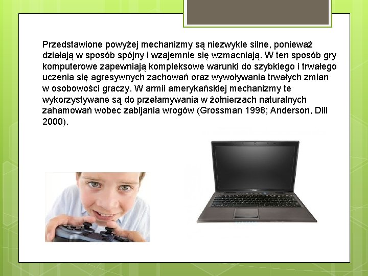 Przedstawione powyżej mechanizmy są niezwykle silne, ponieważ działają w sposób spójny i wzajemnie się