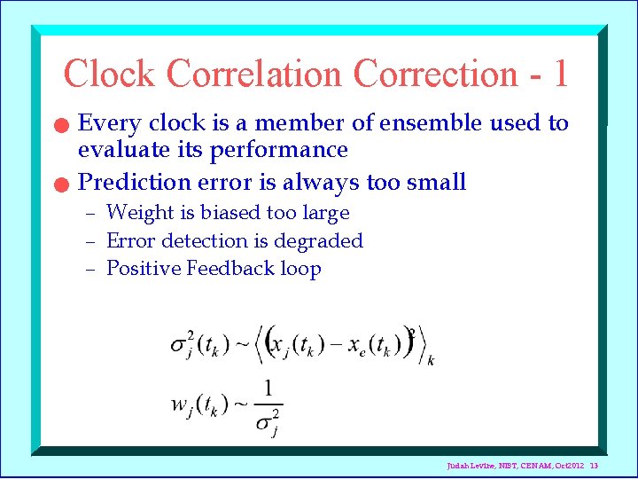 Clock Correlation Correction - 1 n n Every clock is a member of ensemble