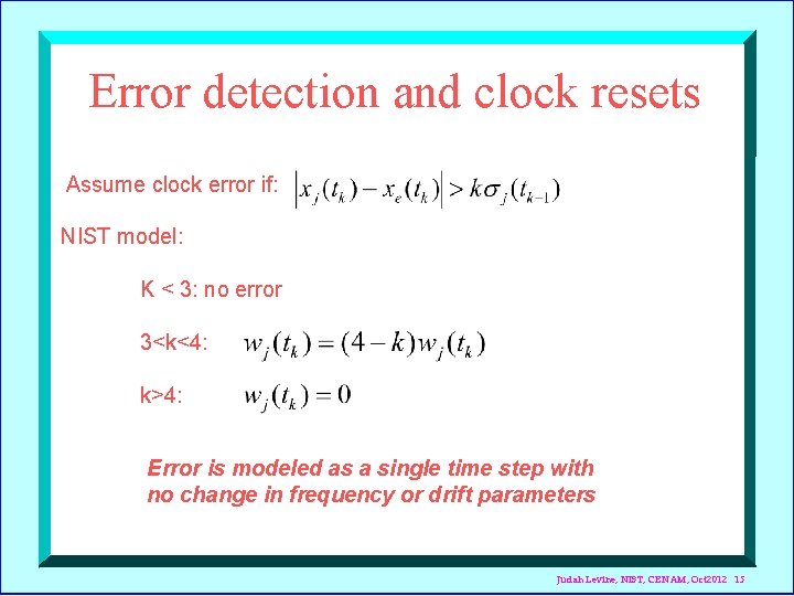 Error detection and clock resets Assume clock error if: NIST model: K < 3: