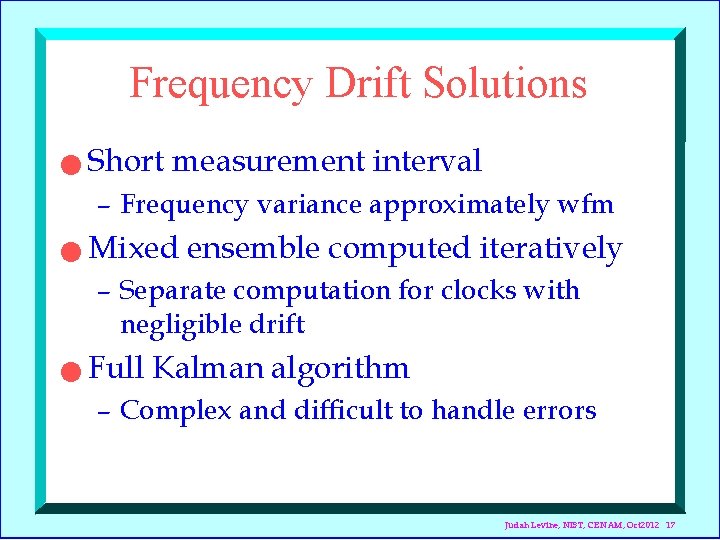 Frequency Drift Solutions n Short measurement interval – Frequency variance approximately wfm n Mixed