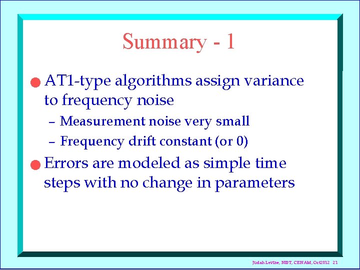 Summary - 1 n AT 1 -type algorithms assign variance to frequency noise –