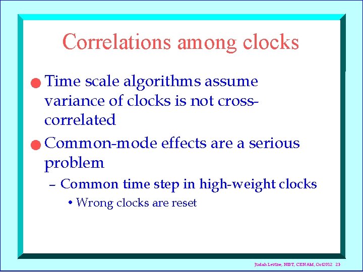 Correlations among clocks Time scale algorithms assume variance of clocks is not crosscorrelated n