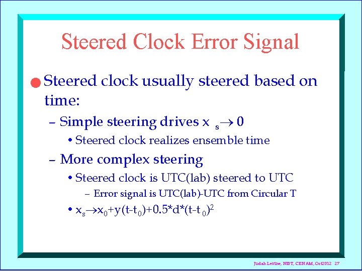 Steered Clock Error Signal n Steered clock usually steered based on time: – Simple