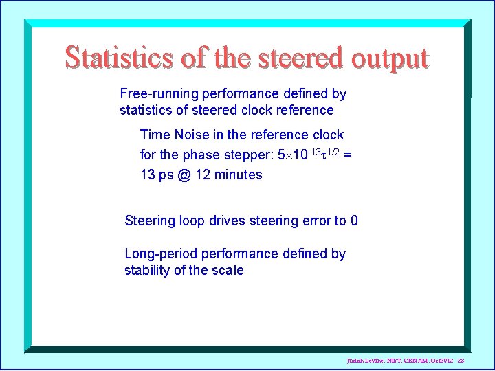 Statistics of the steered output Free-running performance defined by statistics of steered clock reference