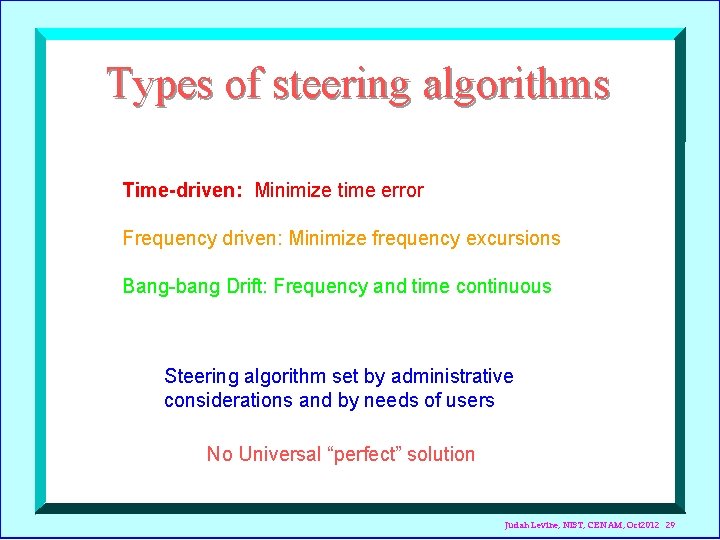 Types of steering algorithms Time-driven: Minimize time error Frequency driven: Minimize frequency excursions Bang-bang