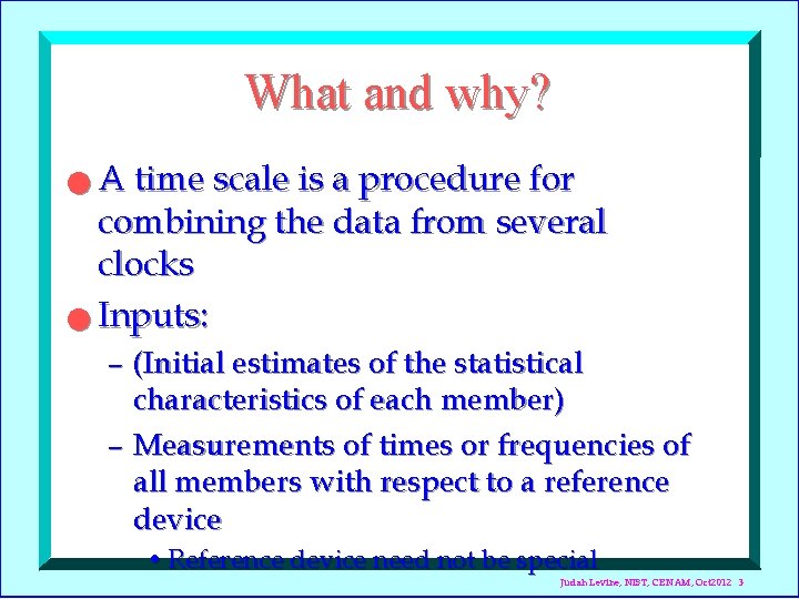 What and why? A time scale is a procedure for combining the data from