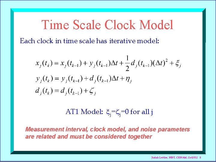 Time Scale Clock Model Each clock in time scale has iterative model: AT 1