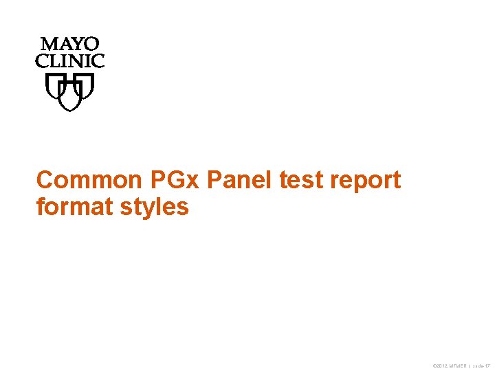 Common PGx Panel test report format styles © 2012 MFMER | slide-17 