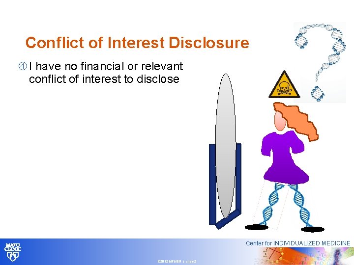 Conflict of Interest Disclosure I have no financial or relevant conflict of interest to