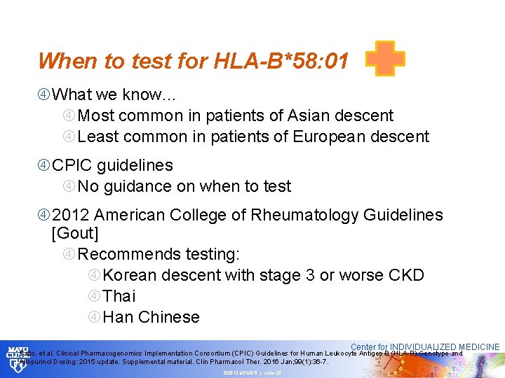 When to test for HLA-B*58: 01 What we know… Most common in patients of