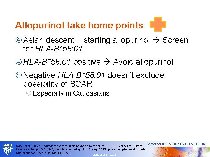 Allopurinol take home points Asian descent + starting allopurinol Screen for HLA-B*58: 01 positive