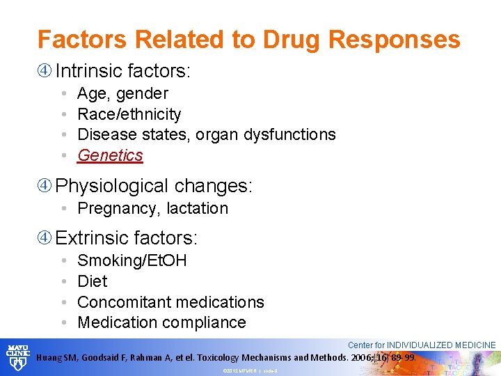 Factors Related to Drug Responses Intrinsic factors: • • Age, gender Race/ethnicity Disease states,
