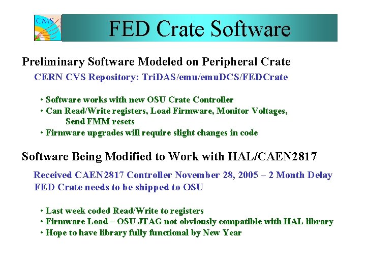 FED Crate Software Preliminary Software Modeled on Peripheral Crate CERN CVS Repository: Tri. DAS/emu.