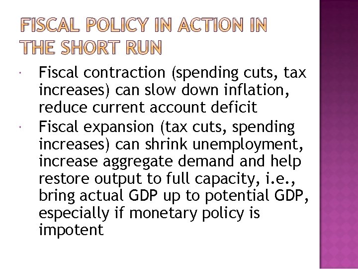 FISCAL POLICY IN ACTION IN THE SHORT RUN Fiscal contraction (spending cuts, tax increases)