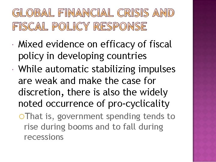 GLOBAL FINANCIAL CRISIS AND FISCAL POLICY RESPONSE Mixed evidence on efficacy of fiscal policy