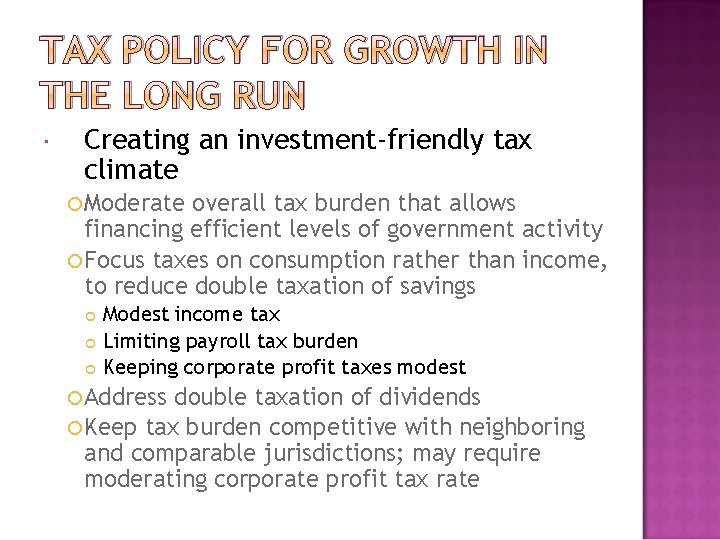 TAX POLICY FOR GROWTH IN THE LONG RUN Creating an investment-friendly tax climate Moderate