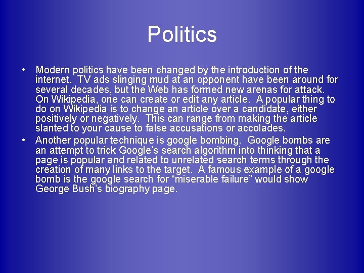 Politics • Modern politics have been changed by the introduction of the internet. TV