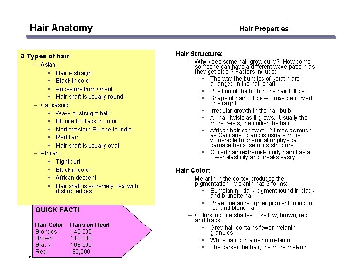 Hair Anatomy 3 Types of hair: – Asian: w Hair is straight w Black