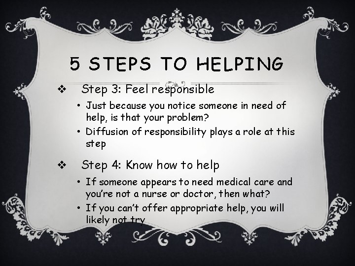 5 STEPS TO HELPING v Step 3: Feel responsible • Just because you notice