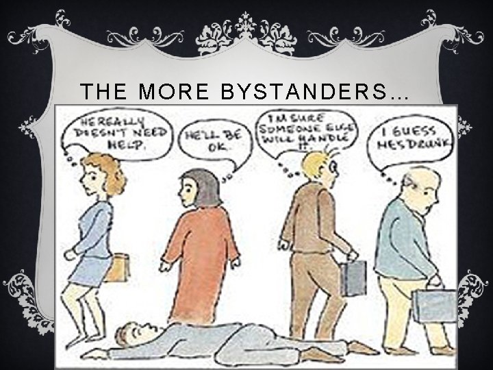 THE MORE BYSTANDERS… 