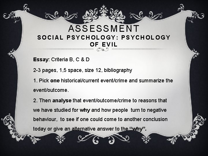 ASSESSMENT SOCIAL PSYCHOLOGY: PSYCHOLOGY OF EVIL Essay: Criteria B, C & D 2 -3