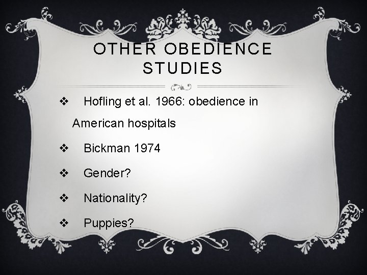 OTHER OBEDIENCE STUDIES v Hofling et al. 1966: obedience in American hospitals v Bickman