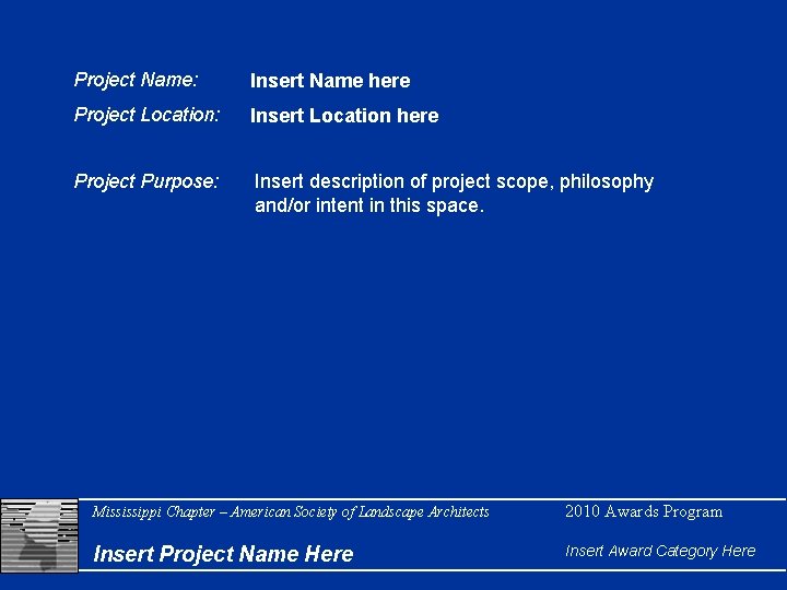 Project Name: Insert Name here Project Location: Insert Location here Project Purpose: Insert description