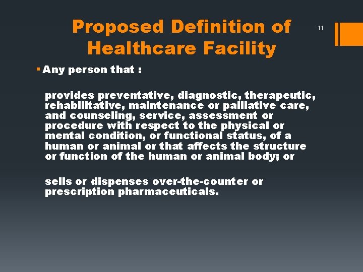 Proposed Definition of Healthcare Facility § Any person that : provides preventative, diagnostic, therapeutic,