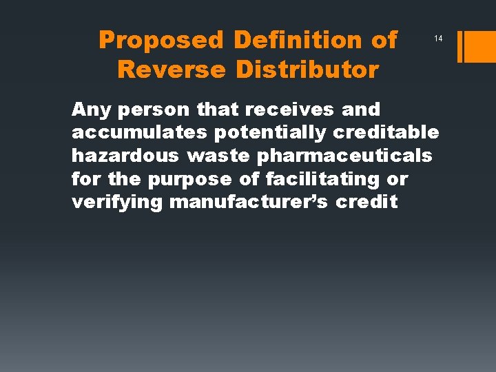 Proposed Definition of Reverse Distributor 14 Any person that receives and accumulates potentially creditable