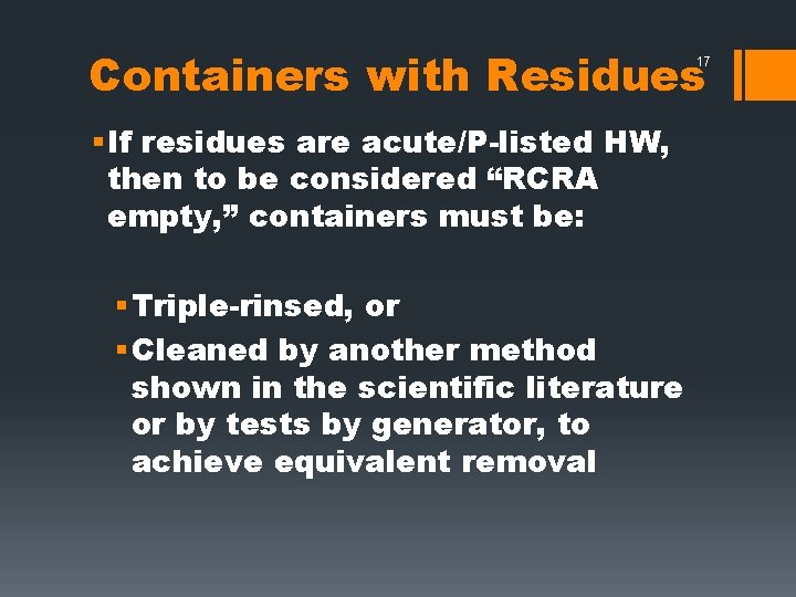 Containers with Residues 17 § If residues are acute/P-listed HW, then to be considered