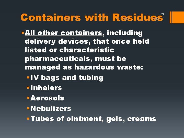 Containers with Residues 21 § All other containers, including delivery devices, that once held