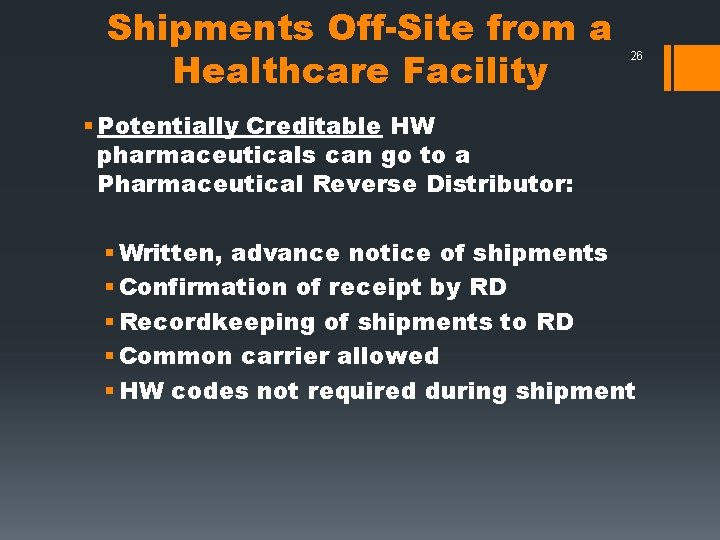 Shipments Off-Site from a Healthcare Facility 26 § Potentially Creditable HW pharmaceuticals can go