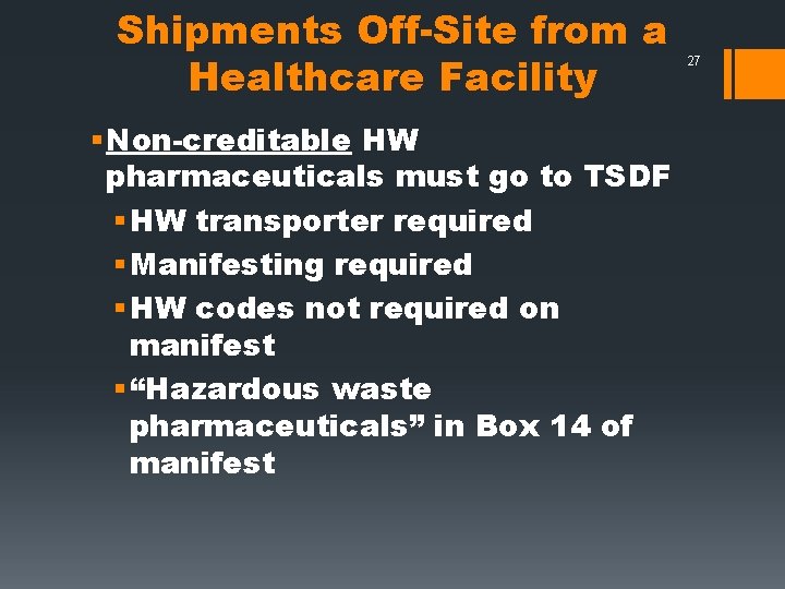 Shipments Off-Site from a Healthcare Facility § Non-creditable HW pharmaceuticals must go to TSDF