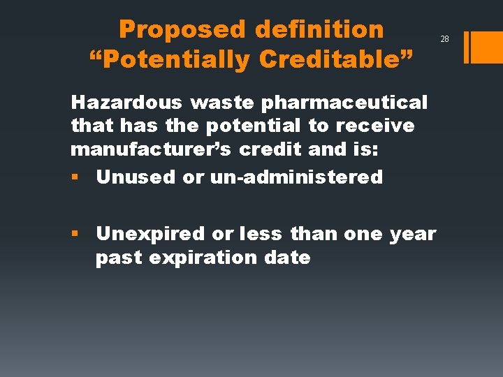 Proposed definition “Potentially Creditable” Hazardous waste pharmaceutical that has the potential to receive manufacturer’s