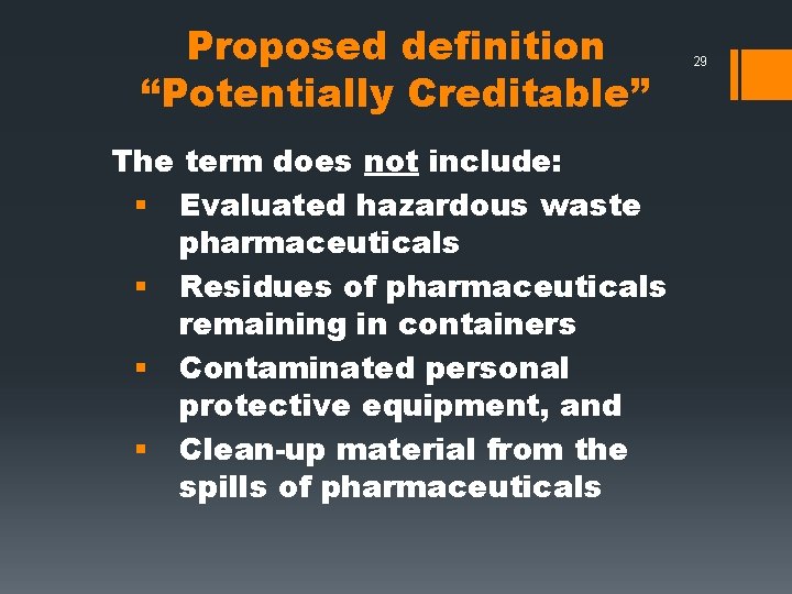 Proposed definition “Potentially Creditable” The term does not include: § Evaluated hazardous waste pharmaceuticals