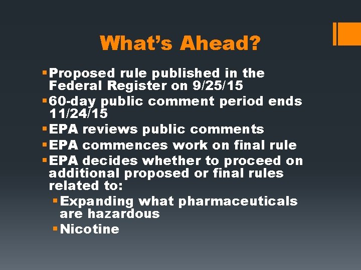 What’s Ahead? § Proposed rule published in the Federal Register on 9/25/15 § 60