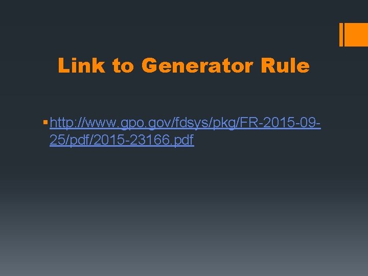 Link to Generator Rule § http: //www. gpo. gov/fdsys/pkg/FR-2015 -0925/pdf/2015 -23166. pdf 