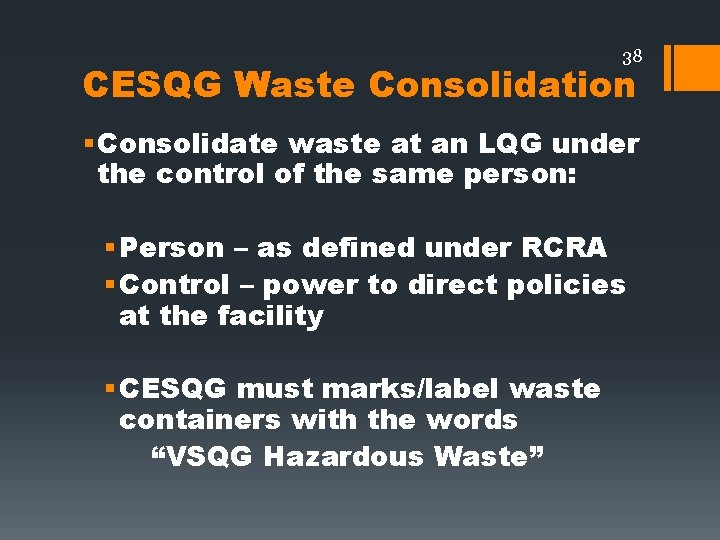 38 CESQG Waste Consolidation § Consolidate waste at an LQG under the control of