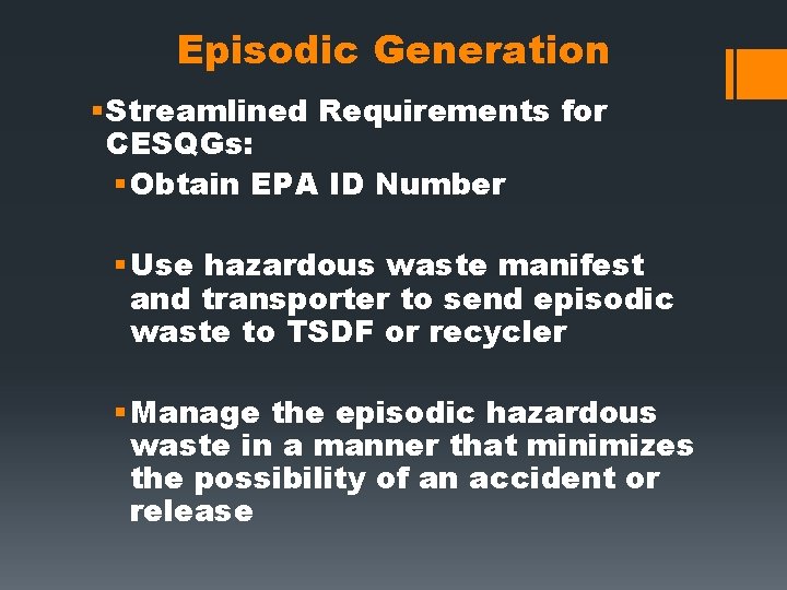 Episodic Generation § Streamlined Requirements for CESQGs: § Obtain EPA ID Number § Use