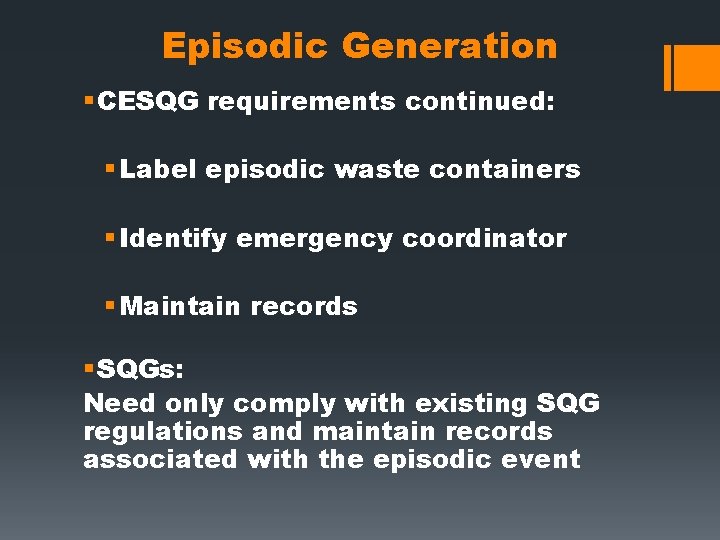 Episodic Generation § CESQG requirements continued: § Label episodic waste containers § Identify emergency