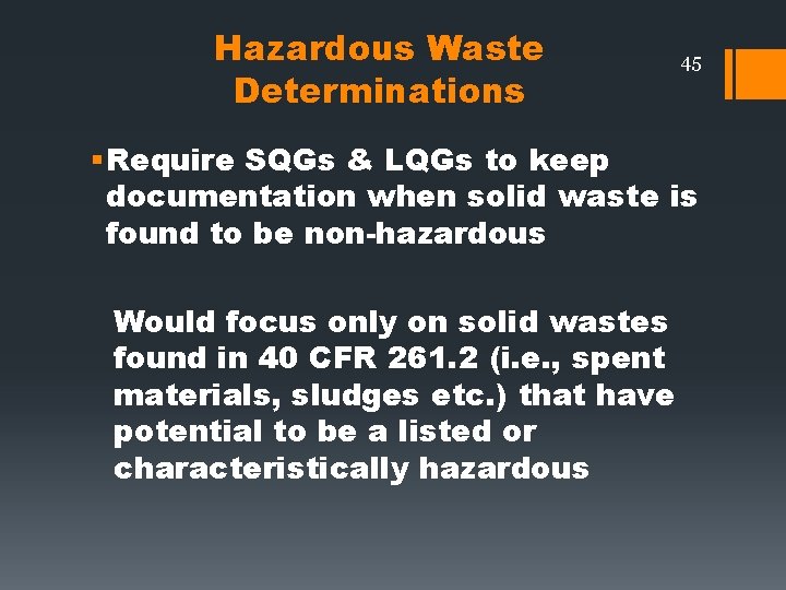 Hazardous Waste Determinations 45 § Require SQGs & LQGs to keep documentation when solid