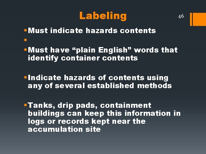 Labeling 46 § Must indicate hazards contents § § Must have “plain English” words