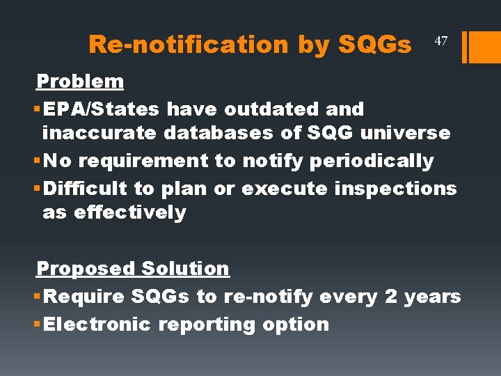 Re-notification by SQGs 47 Problem § EPA/States have outdated and inaccurate databases of SQG