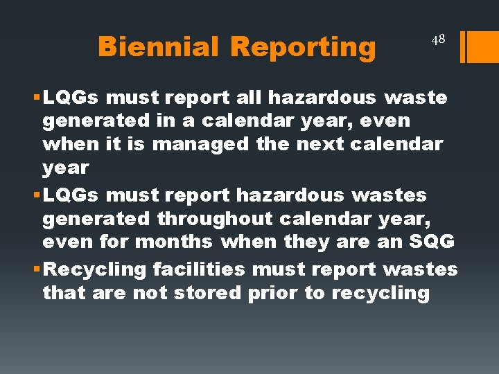 Biennial Reporting 48 § LQGs must report all hazardous waste generated in a calendar