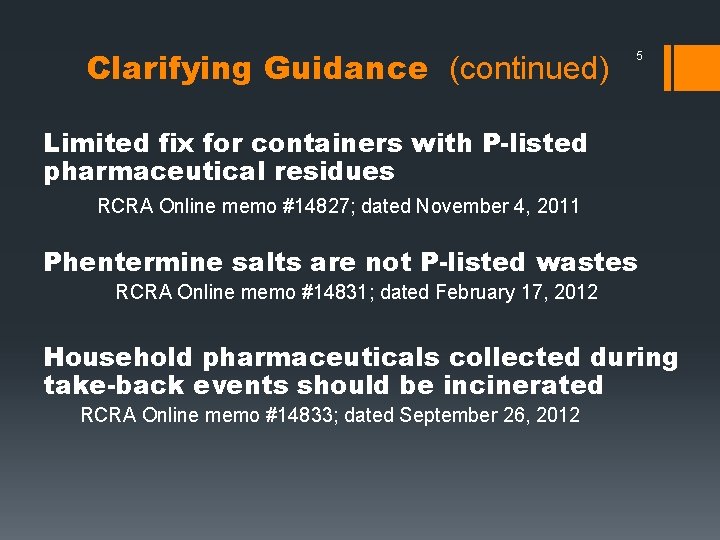 Clarifying Guidance (continued) 5 Limited fix for containers with P-listed pharmaceutical residues RCRA Online