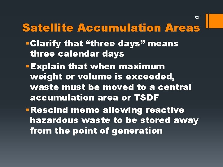 50 Satellite Accumulation Areas § Clarify that “three days” means three calendar days §