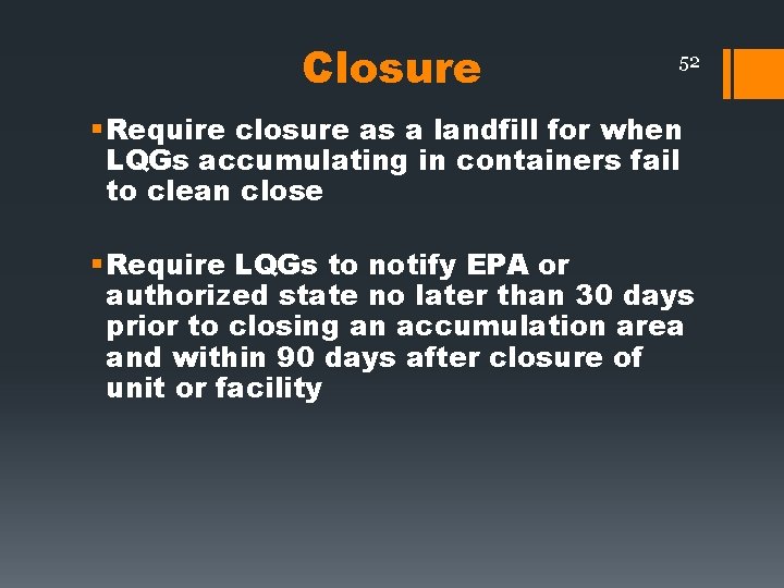 Closure 52 § Require closure as a landfill for when LQGs accumulating in containers