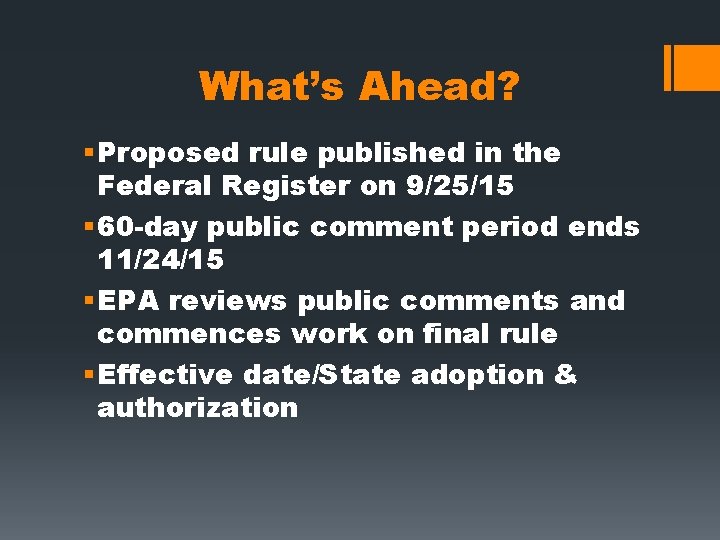 What’s Ahead? § Proposed rule published in the Federal Register on 9/25/15 § 60