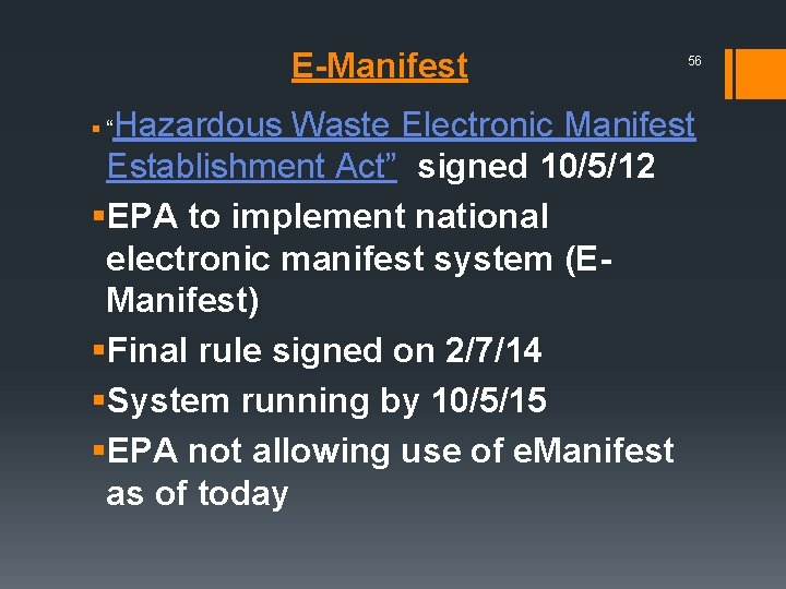 E-Manifest 56 § “Hazardous Waste Electronic Manifest Establishment Act” signed 10/5/12 §EPA to implement